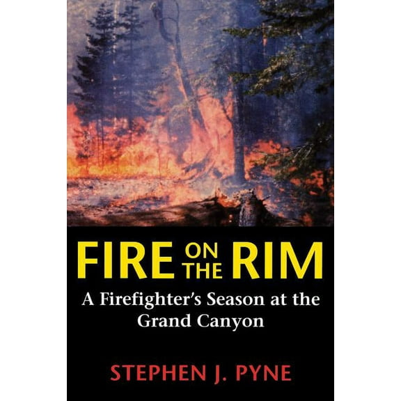 Weyerhaueser Cycle of Fire Fire on the Rim: A Firefighter's Season at the Grand Canyon, (Paperback)