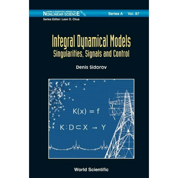 World Scientific Nonlinear Science Serie Integral Dynamical Models: Singularities, Signals & Control, Book 87, (Hardcover)