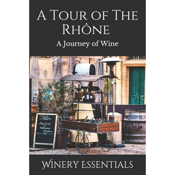 A Tour of the Rhône : A Journey of Wine (Paperback)