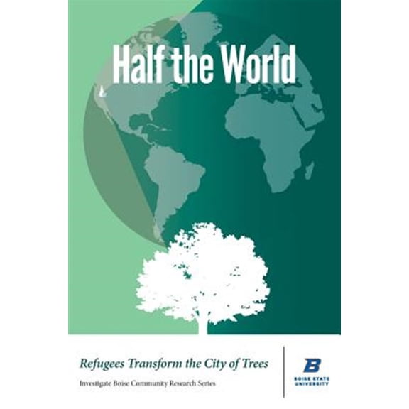 Pre-Owned Investigate Boise Community Research: Half the World: Refugees Transform the City of Trees (Paperback)