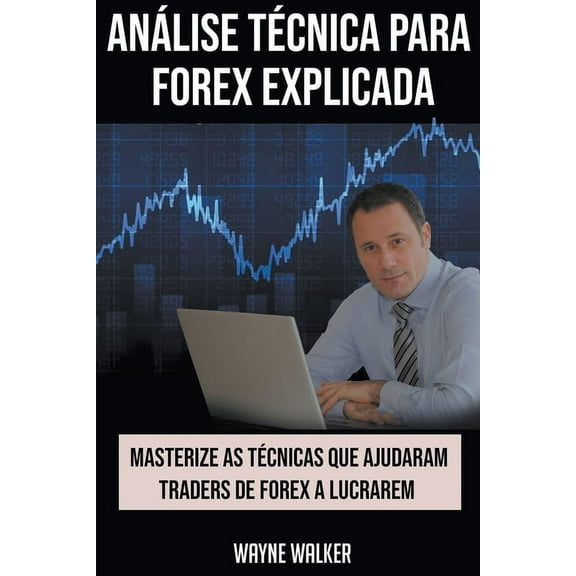 AnÃ¡lise TÃ©cnica para Forex Explicada, (Paperback)