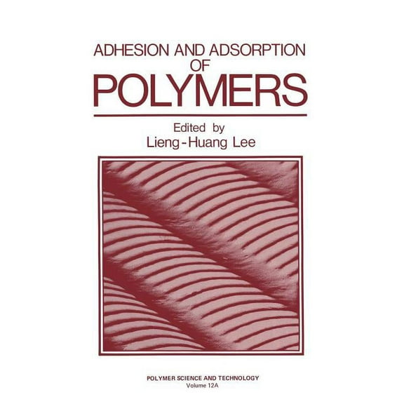 Polymer Science and Technology Adhesion and Adsorption of Polymers, Book 12, (Paperback)