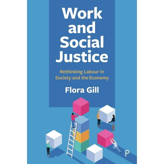 Work and Social Justice: Rethinking Labour in Society and the Economy, (Hardcover)
