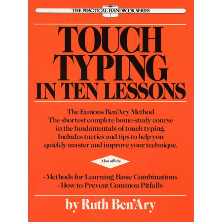 Touch Typing in Ten Lessons : The Famous Ben'Ary Method -- The Shortest Complete Home-Study Course in the Fundamentals of Touch