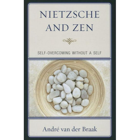 Studies in Comparative Philosophy and Re Nietzsche and Zen: Self-Overcoming Without a Self, (Paperback)