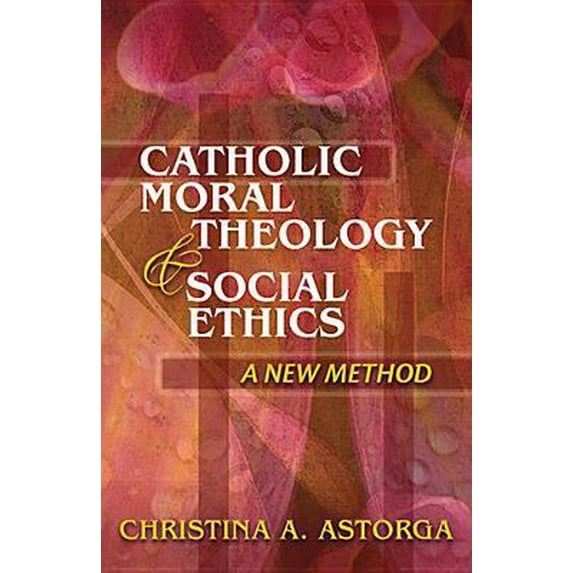 Pre-Owned Catholic Moral Theology and Social Ethics: A New Method (Paperback) 1626980543 9781626980549