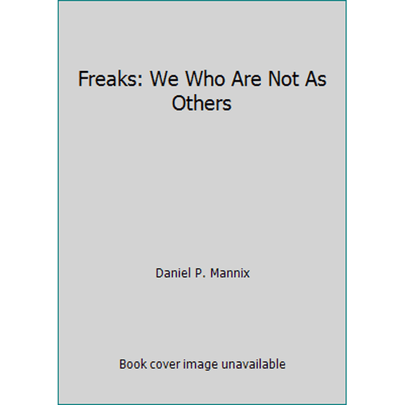 Pre-Owned Freaks: We Who Are Not As Others (Paperback) 0940642204 9780940642201