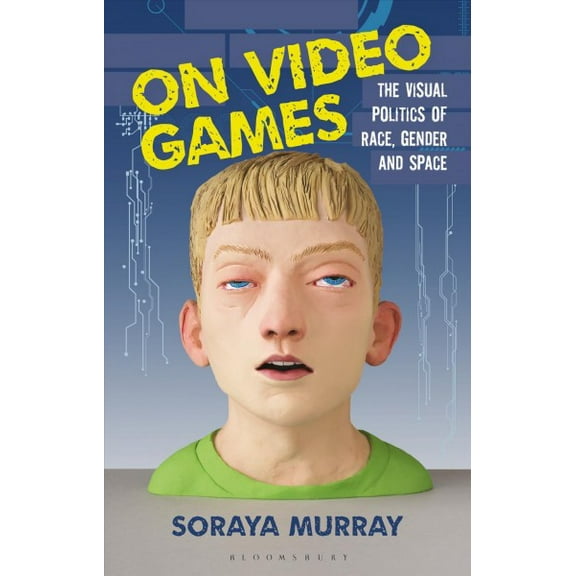 On Video Games: The Visual Politics of Race, Gender and Space (Paperback)