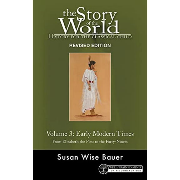 Pre-Owned Story of the World, Vol. 3 History for the Classical Child: Early Modern Times From Elizabeth the First to the FortyNiners: 11 Paperback