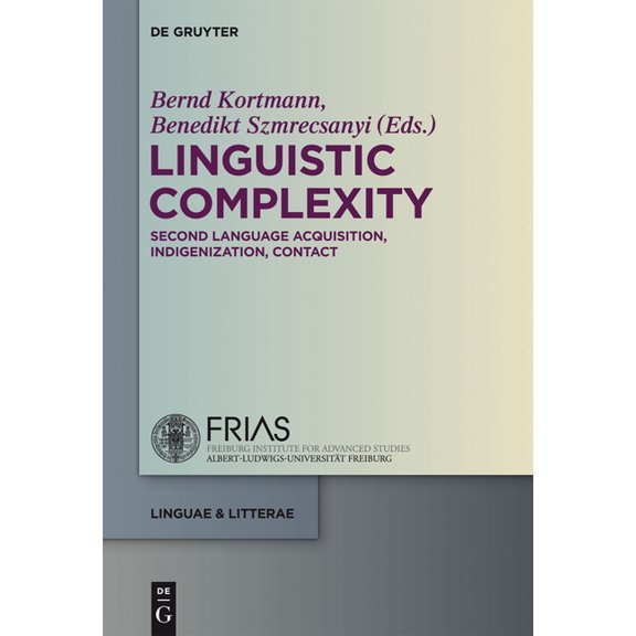 Linguae & Litterae Linguistic Complexity: Second Language Acquisition, Indigenization, Contact, Book 13, (Hardcover)