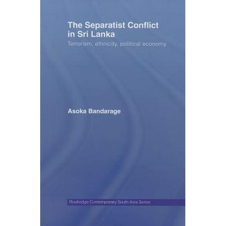 The Separatist Conflict in Sri Lanka: Terrorism, Ethnicity The Separatist Conflict in Sri Lanka: Terrorism, Ethnicity