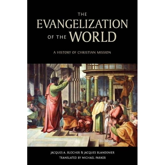 The Evangelization of the World:: A History of Christian Missions, (Paperback)