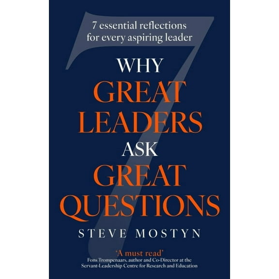 Why Great Leaders Ask Great Questions: The 7 Essential Reflections for Every Aspiring Leader, (Hardcover)