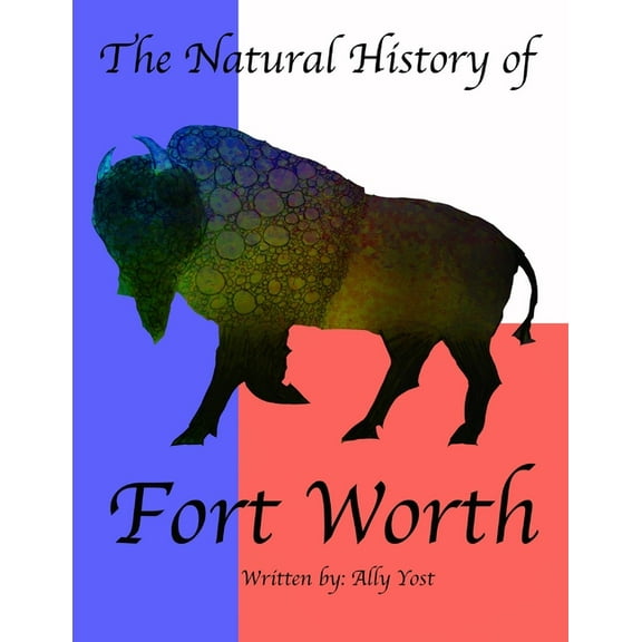 The Natural History of Fort Worth, (Paperback)
