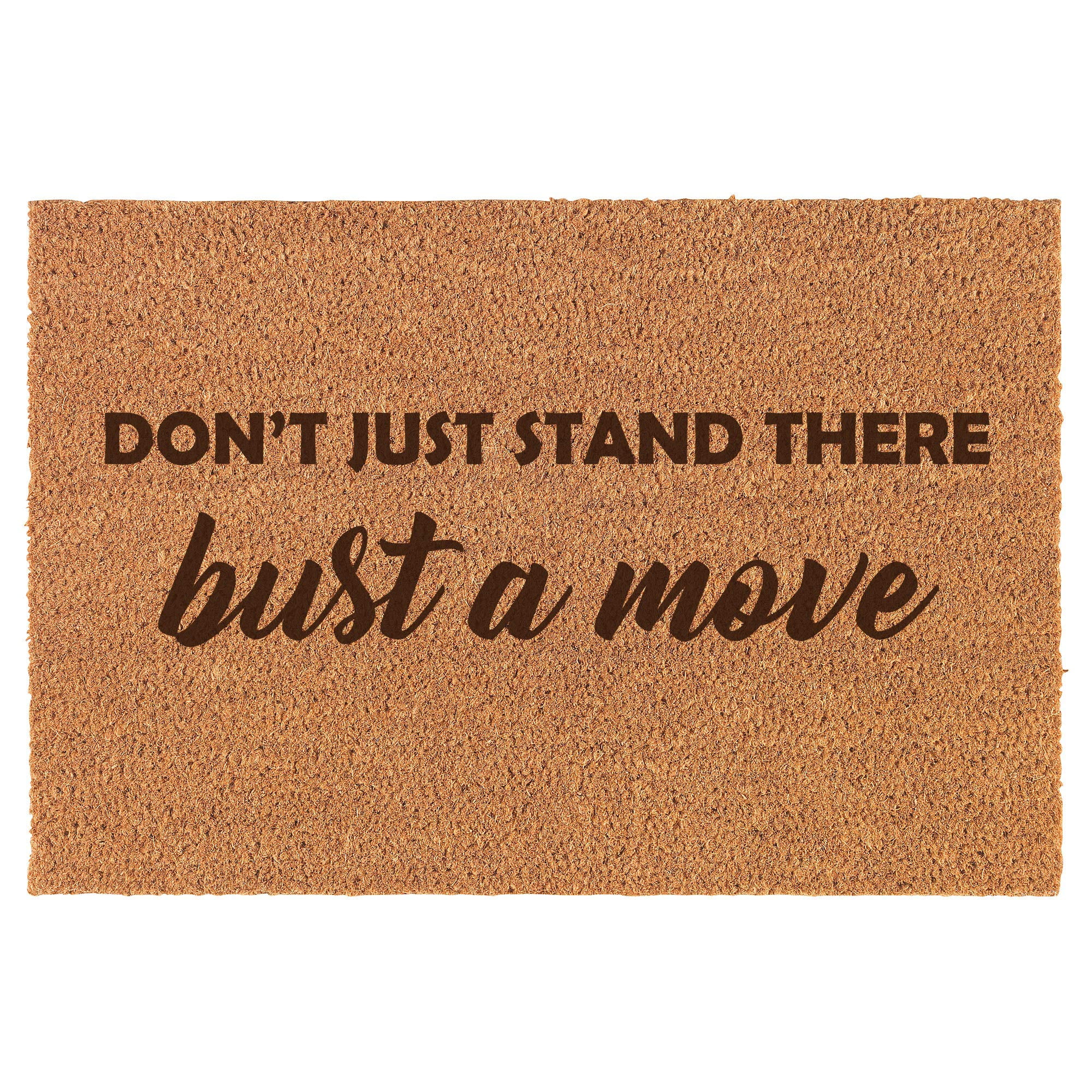 Don't Just Stand There Bust A Move Doormat Brown Natural Coir
