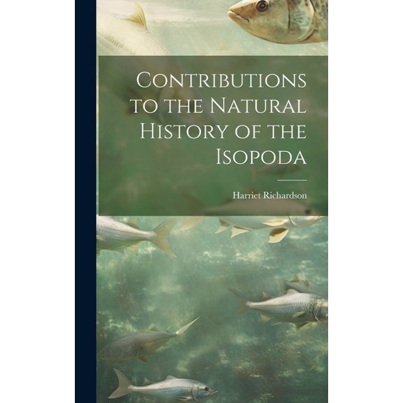 Contributions to the Natural History of the Isopoda (Hardcover)