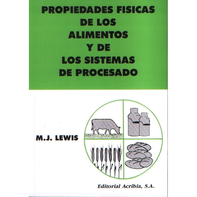 PROPIEDADES FISICAS DE LOS ALIMENTOS Y DE LOS SISTEMAS DE PROCESO EDITORIAL ACRIBIA M. J. LEWIS