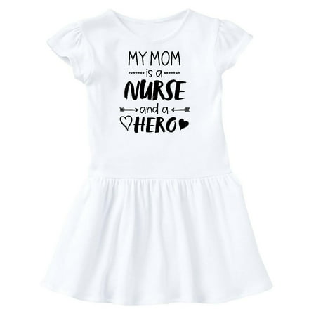 

Inktastic My Mom is a Nurse and a Hero Gift Toddler Girl Dress