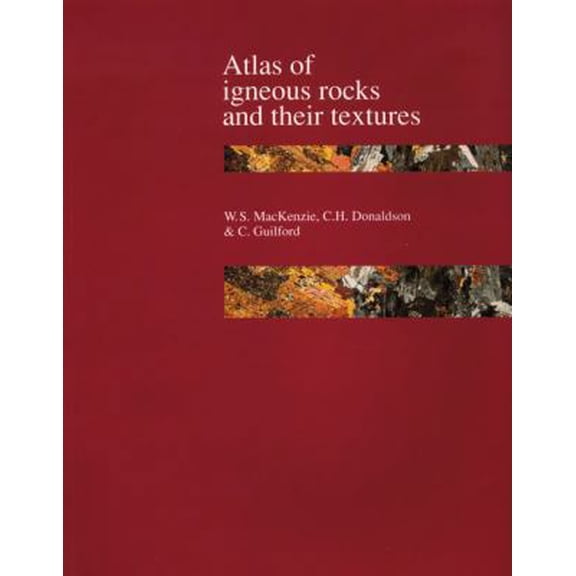 Pre-Owned Atlas of Igneous Rocks and Their Textures (Paperback) 0582300827 9780582300828