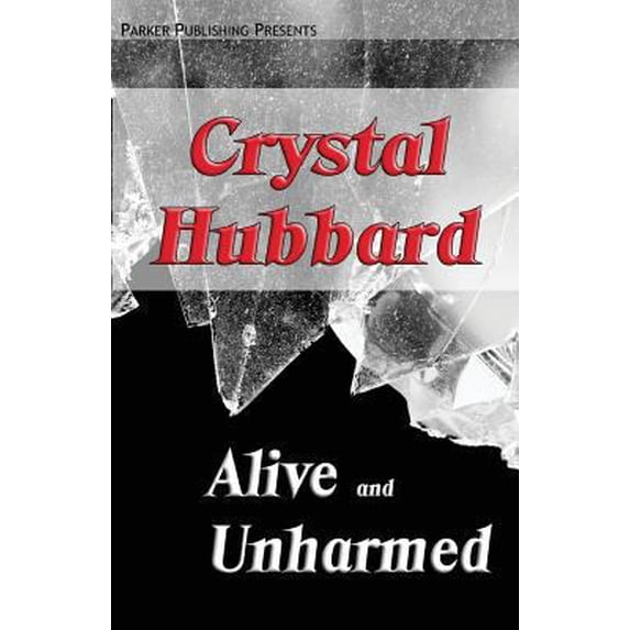 Pre-Owned Alive and Unharmed (Paperback) 1600431445 9781600431449