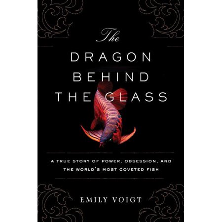 The Dragon Behind the Glass: A True Story of Power, Obsession, and the
