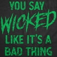 thumbnail image 2 of Womens You Say Wicked Like It's A Bad Thing T Shirt Funny Spooky Halloween Party Graphic Tee Womens Graphic Tees, 2 of 9