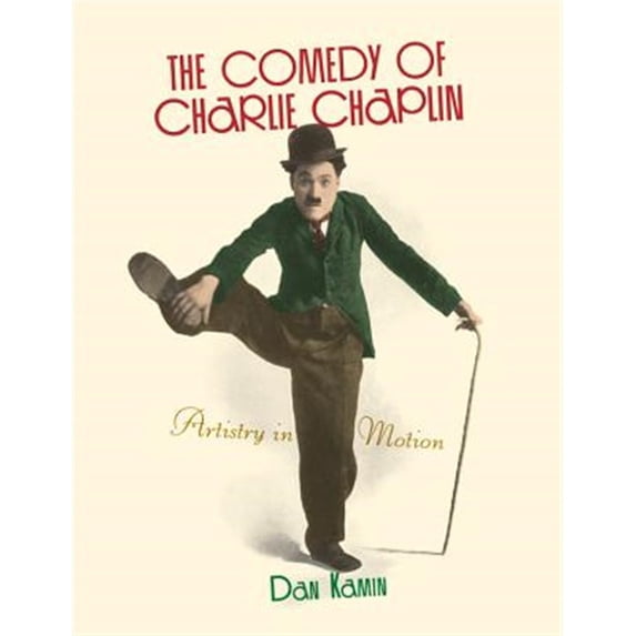 Pre-Owned The Comedy of Charlie Chaplin: Artistry in Motion, (Paperback)