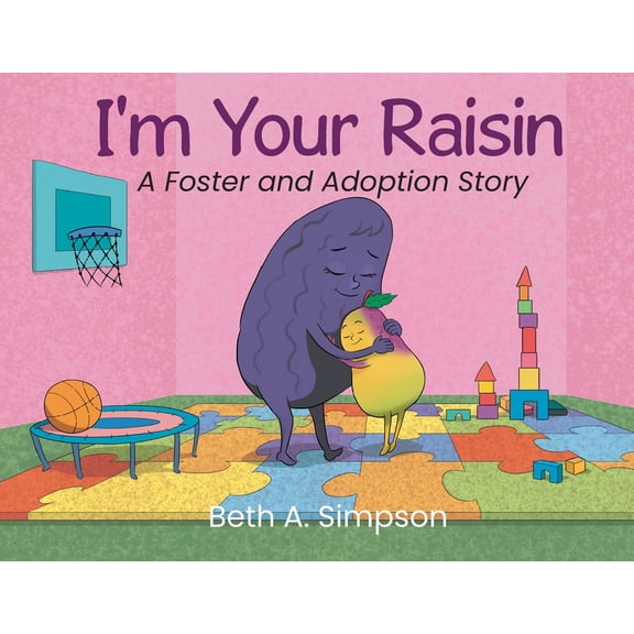 I'm Your Raisin: A Foster and Adoption Story, (Paperback)