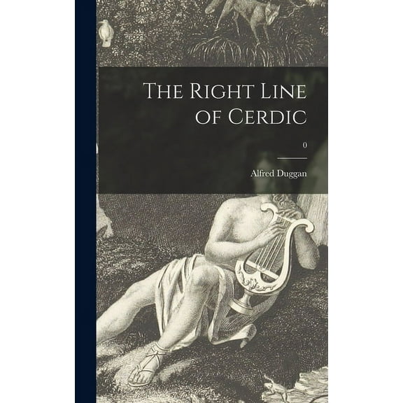 The Right Line of Cerdic; 0, (Hardcover)