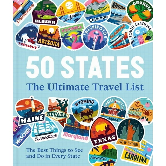 50 States the Ultimate Travel List: The Best Things to See and Do in Every State, (Hardcover)