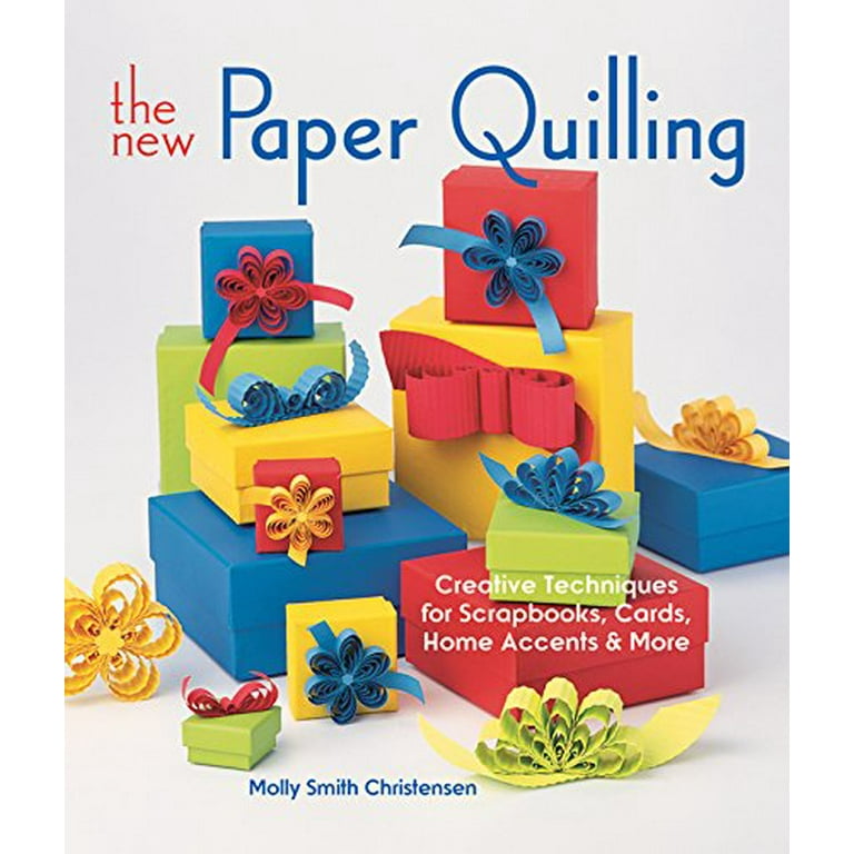 The New Paper Quilling: Creative Techniques for Scrapbooks, Cards