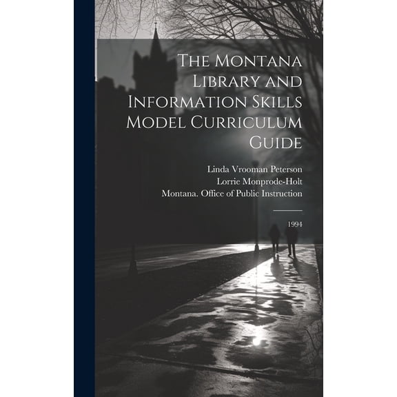 The Montana Library and Information Skills Model Curriculum Guide: 1994, (Hardcover)