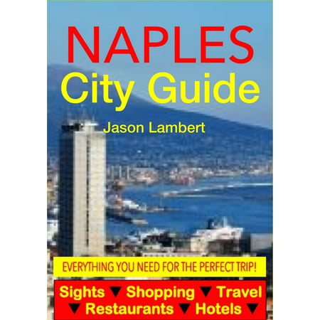 Naples, Italy City Guide - Sightseeing, Hotel, Restaurant, Travel & Shopping Highlights (Illustrated) -