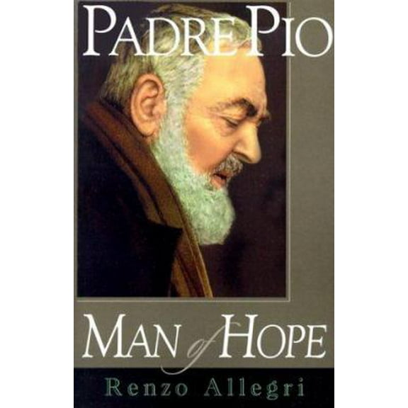 Pre-Owned Padre Pio: Man of Hope (Paperback) 1569551383 9781569551387