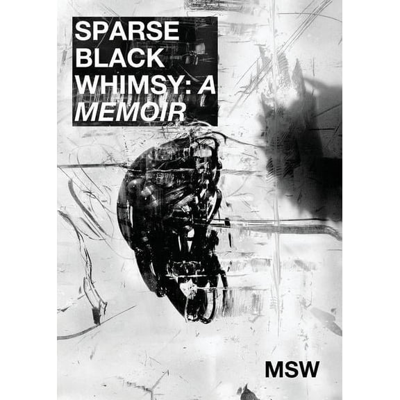 Sparse Black Whimsy Sparse Black Whimsy: "A Memoir", Book 1, (Paperback)