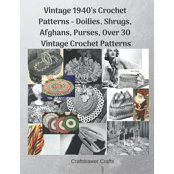 Pre-Owned Vintage 1940's Crochet Patterns - Doilies, Shrugs, Afghans, Purses, Over 30 Vintage Crochet Patterns Paperback