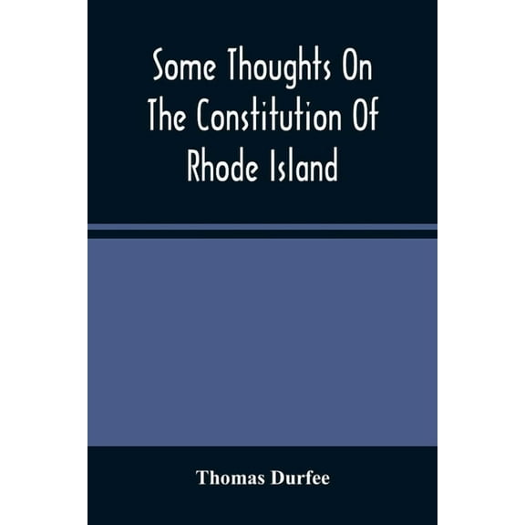 Some Thoughts On The Constitution Of Rhode Island, (Paperback)