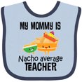 thumbnail image 3 of Inktastic My Mommy is Nacho Average Teacher Boys or Girls Baby Bib, 3 of 4
