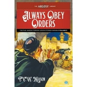 Argosy Library: Always Obey Orders: The F.V.W. Mason Foreign Legion Stories Omnibus, Volume 2 (Paperback)