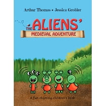The Aliens' Medieval Adventure: A fun, rhyming children's book, (Hardcover)