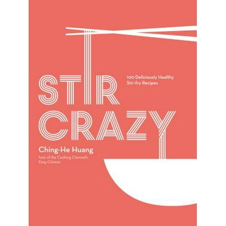 Stir Crazy : 100 Deliciously Healthy Stir-Fry (Best Chinese Stir Fry)
