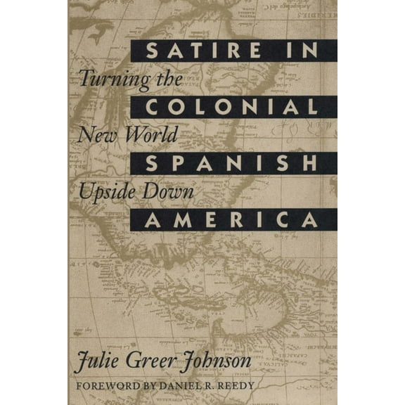 Texas Pan American Satire in Colonial Spanish America: Turning the New World Upside Down, (Paperback)
