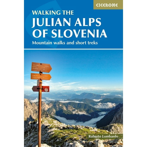 Walking the Julian Alps of Slovenia: Mountain Walks and Short Treks, (Paperback)