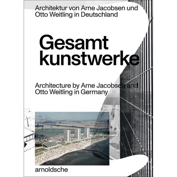 Gesamtkunstwerke : Architecture by Arne Jacobsen and Otto Weitling in Germany (Paperback)