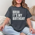 thumbnail image 2 of Bruh It's My Birthday Unisex Adults Black Casual Funny Birthday T-Shirt, Small, Short Sleeve, Men's And Women's Graphic Tee 100% Cotton by TBun, Full Sizes S-5XL, 2 of 5
