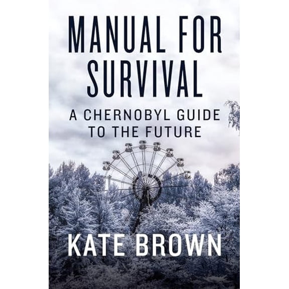 Pre-Owned Manual for Survival: A Chernobyl Guide to the Future Paperback