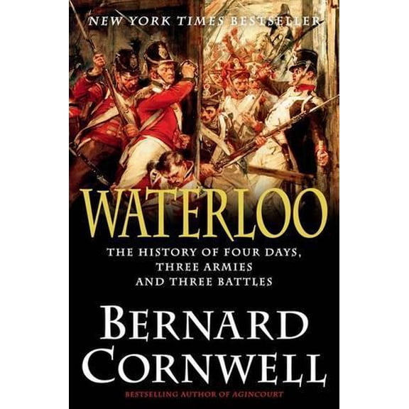 Pre-Owned Waterloo: The History of Four Days, Three Armies, and Three Battles (Hardcover) 0062312057 9780062312051