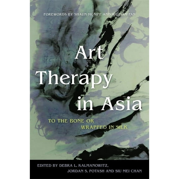 Art Therapy in Asia: To the Bone or Wrapped in Silk, (Paperback)