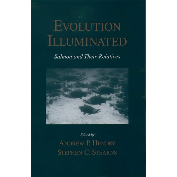 Evolution Illuminated: Salmon and Their Relatives, (Hardcover)