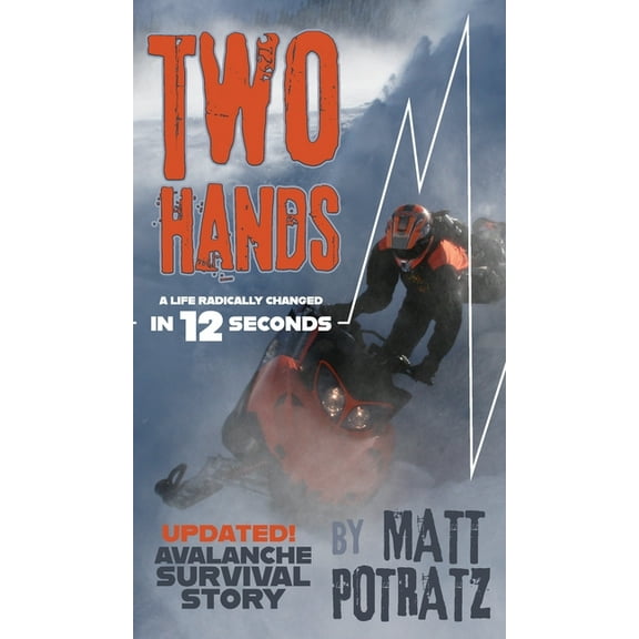Two Hands: A Life Radically Changed In 12 Seconds, (Hardcover)